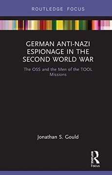 portada German Anti-Nazi Espionage in the Second World War: The oss and the men of the Tool Missions (Routledge Focus on the History of Conflict) (en Inglés)