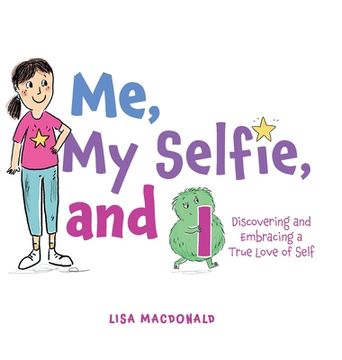 portada Me, My Selfie, and I: Discovering and Embracing a True Love of Self (in English)