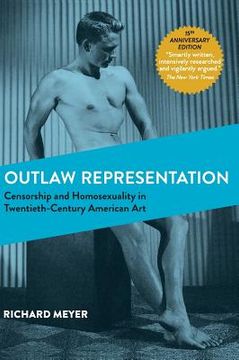 portada Outlaw Representation: Censorship and Homosexuality in Twentieth-Century American Art (Ideologies of Desire) (en Inglés)