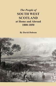 portada The People of South West Scotland at Home and Abroad, 1800-1850 (en Inglés)