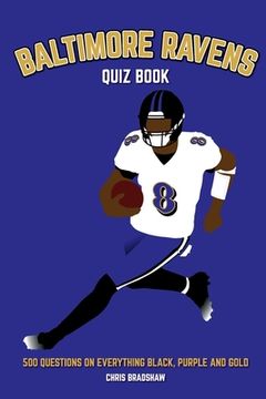 portada Baltimore Ravens Quiz Book: 500 Questions on Everything Black, Purple and Gold