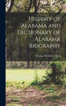 portada History of Alabama and Dictionary of Alabama Biography (en Inglés)