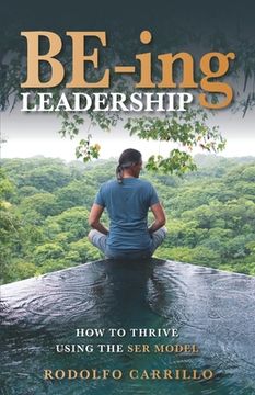 portada BE-ing Leadership: How to Thrive Using the SER Model (en Inglés)