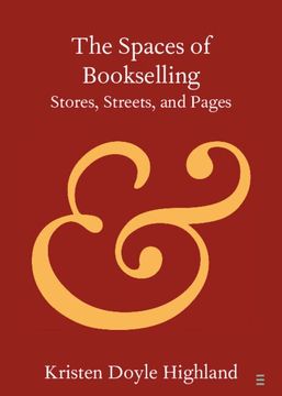 portada The Spaces of Bookselling: Stores, Streets, and Pages (Elements in Publishing and Book Culture) (en Inglés)