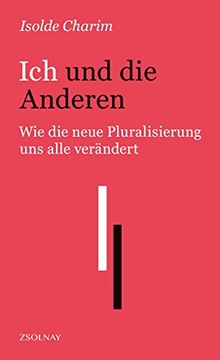 portada Ich und die Anderen: Wie die Neue Pluralisierung uns Alle Verändert (in German)