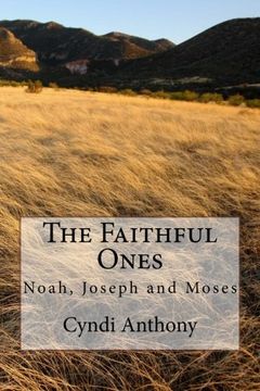 portada The Faithful Ones: Noah, Joseph, Moses (The Bible Series) (Volume 1)