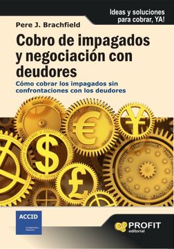 portada Cobro de Impagados y Negociación con Deudores: Cómo Cobrar los Impagados sin Confrontaciones con los Deudores. (in Spanish)