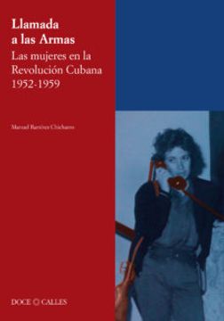 portada Llamada a las Armas. Las Mujeres en la Revolución Cubana 1952-1959 (Antilia)