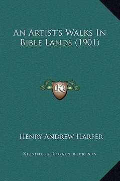 portada an artist's walks in bible lands (1901)