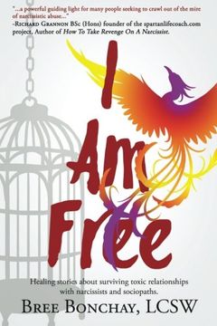 portada I Am Free: Healing Stories About Surviving Toxic Relationships With Narcissists And Sociopaths
