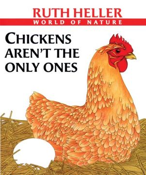 portada Chickens Aren't the Only Ones: A Book About Animals who lay Eggs (Ruth Heller's World of Nature) 