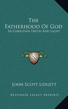 portada the fatherhood of god: in christian truth and light