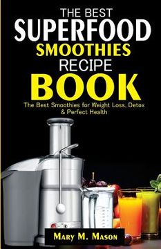 portada The Best Superfood Smoothies Recipe Book: The Best Smoothies for Weight Loss, Detox & Perfect Health