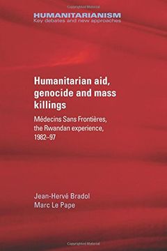portada Humanitarian Aid, Genocide and Mass Killings: Médecins Sans Frontières, the Rwandan Experience, 1982-97 (Humanitarianism key Debates and new Approaches Mup) (in English)