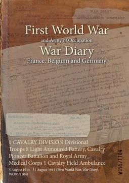 portada 1 CAVALRY DIVISION Divisional Troops 8 Light Armoured Battery, Cavalry Pioneer Battalion and Royal Army Medical Corps 1 Cavalry Field Ambulance: 5 Aug (in English)