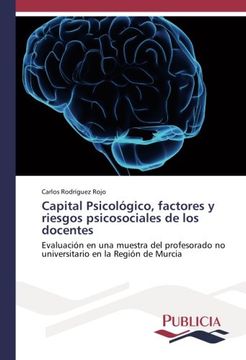 portada Capital Psicológico, factores y riesgos psicosociales de los docentes: Evaluación en una muestra del profesorado no universitario en la Región de Murcia (Spanish Edition)