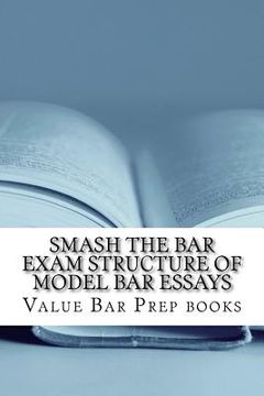 portada Smash The Bar Exam Structure Of Model Bar Essays: Written By A Bar Exam Expert With Published Model Bar Essays! LOOK INSIDE! (en Inglés)