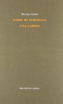 Sobre mi almohada una cabeza (Poesía) (in Spanish)