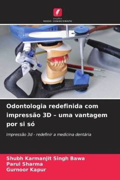portada Odontologia Redefinida com Impressão 3d - uma Vantagem por si só
