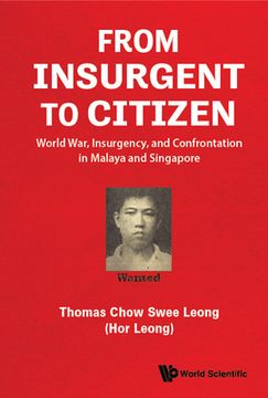portada From Insurgent to Citizen: World War, Insurgency, and Confrontation in Malaya and Singapore
