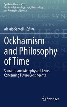 portada Ockhamism and Philosophy of Time: Semantic and Metaphysical Issues Concerning Future Contingents (in English)