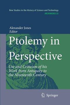 portada ptolemy in perspective: use and criticism of his work from antiquity to the nineteenth century (en Inglés)