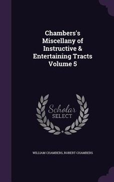portada Chambers's Miscellany of Instructive & Entertaining Tracts Volume 5