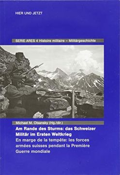 portada Am Rande des Sturms: Das Schweizer Militär im Ersten Weltkrieg / Face à la Tempète: L'armée Suisse Pendant la Première Guerre Mondiale