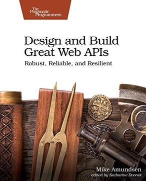 portada Design and Build Great web Apis: Robust, Reliable, and Resilient