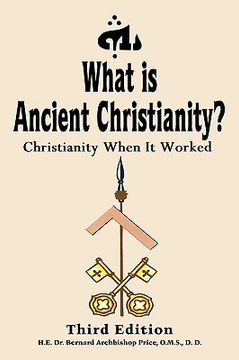 portada what is ancient christianity?: christianity when it worked : third edition