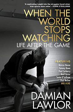 portada When the World Stops Watching: Life After the Game (in English)