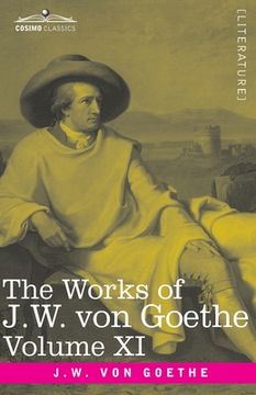 portada The Works of J.W. von Goethe, Vol. XI (in 14 volumes): with His Life by George Henry Lewes: Dramas of Goethe and Iphigenia in Tauris, Torquato Tasso,