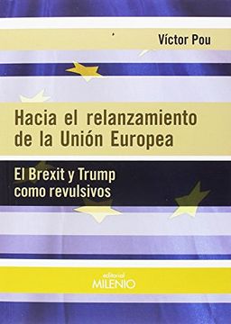 Hacia el relanzamiento de la Unión Europea : el Brexit y Trump como revulsivos