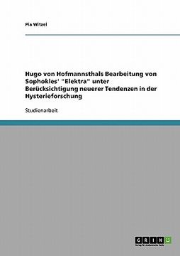 portada Hugo von Hofmannsthals Bearbeitung von Sophokles' Elektra unter Berücksichtigung neuerer Tendenzen in der Hysterieforschung (en Alemán)