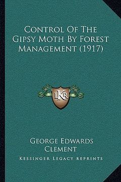 portada control of the gipsy moth by forest management (1917) (in English)