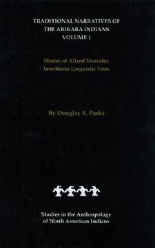 portada traditional narratives of the arikara indians (interlinear translations) volume 1: stories of alfred morsette (en Inglés)