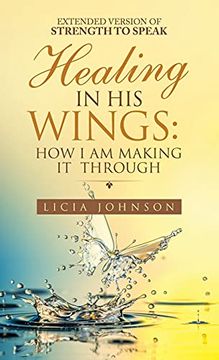 portada Healing in his Wings: How i am Making it Through (en Inglés)