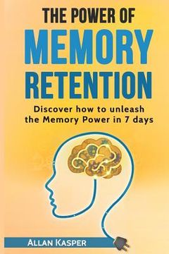 portada The Power of Memory Retention: Discover how to unleash Memory Power in 7 days (in English)
