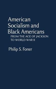 portada American Socialism and Black Americans: From the Age of Jackson to World War II (en Inglés)