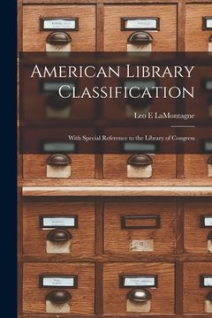 portada American Library Classification: With Special Reference to the Library of Congress