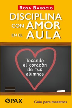 portada Disciplina Con Amor En El Aula: Tocando El Corazón de Tus Alumnos. Guía Para Maestros (in Spanish)