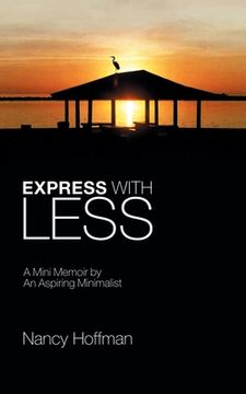 portada Express with Less: A Mini Memoir by an Aspiring Minimalist (en Inglés)