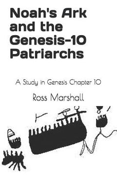 portada Noah's Ark and the Genesis-10 Patriarchs: A Study in Genesis Chapter 10 (en Inglés)