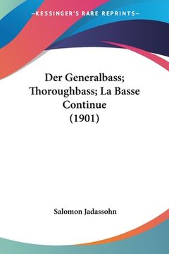 portada Der Generalbass; Thoroughbass; La Basse Continue (1901) (en Alemán)