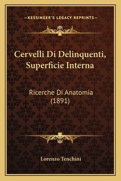 portada Cervelli Di Delinquenti, Superficie Interna: Ricerche Di Anatomia (1891) (en Italiano)