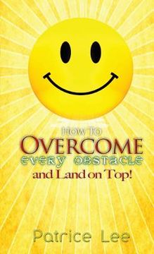 portada How to Overcome Every Obstacle and Land On Top (en Inglés)