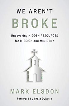 portada We Aren'T Broke: Uncovering Hidden Resources for Mission and Ministry (en Inglés)