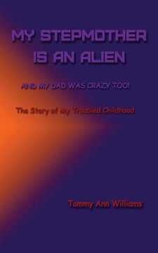 portada My Stepmother is an Alien: And My Dad Was Crazy Too! (en Inglés)