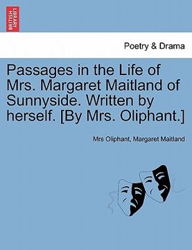 portada passages in the life of mrs. margaret maitland of sunnyside. written by herself. [by mrs. oliphant.] (en Inglés)