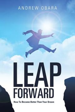 portada Leap Forward: How To Become Better Than Your Dream (en Inglés)
